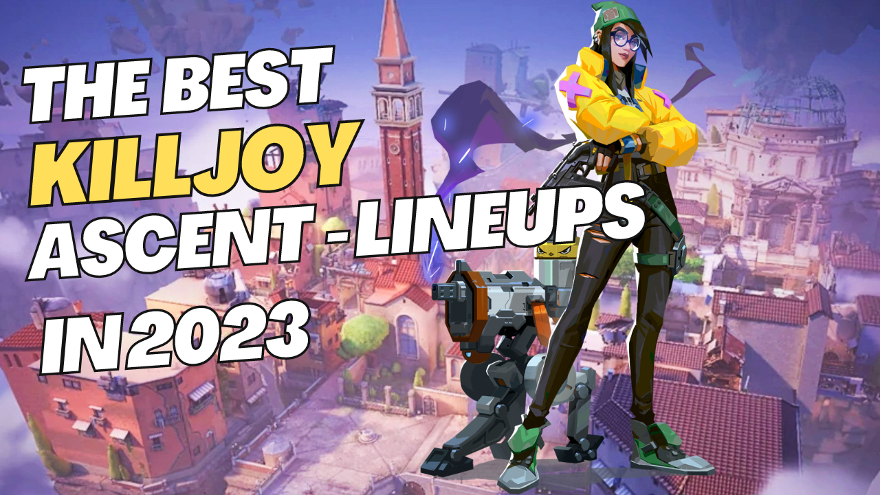 The best killjoy lineups on ascent in 2023